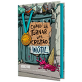 Como se Tornar Um Cristão Inútil