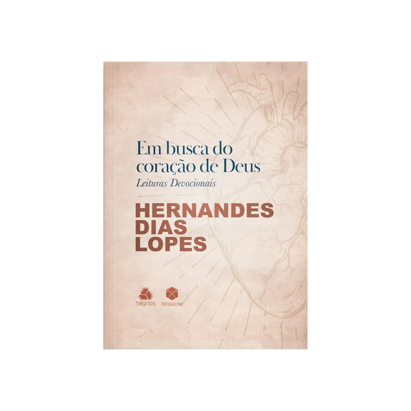 Em busca do Coração de Deus | Hernandes Dias Lopes